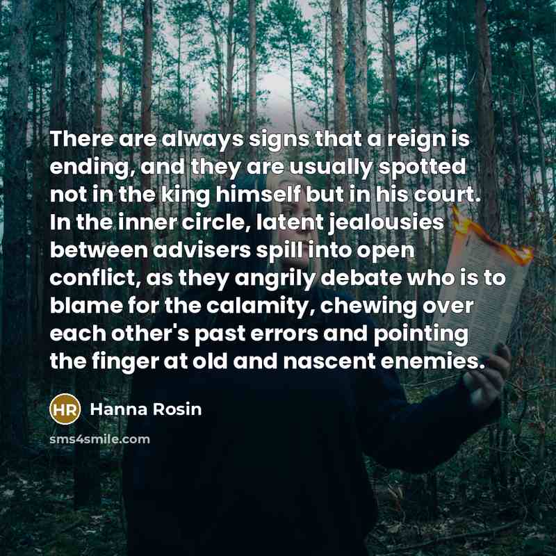 “There are always signs that a reign is ending, and…” quote by Hanna Rosin