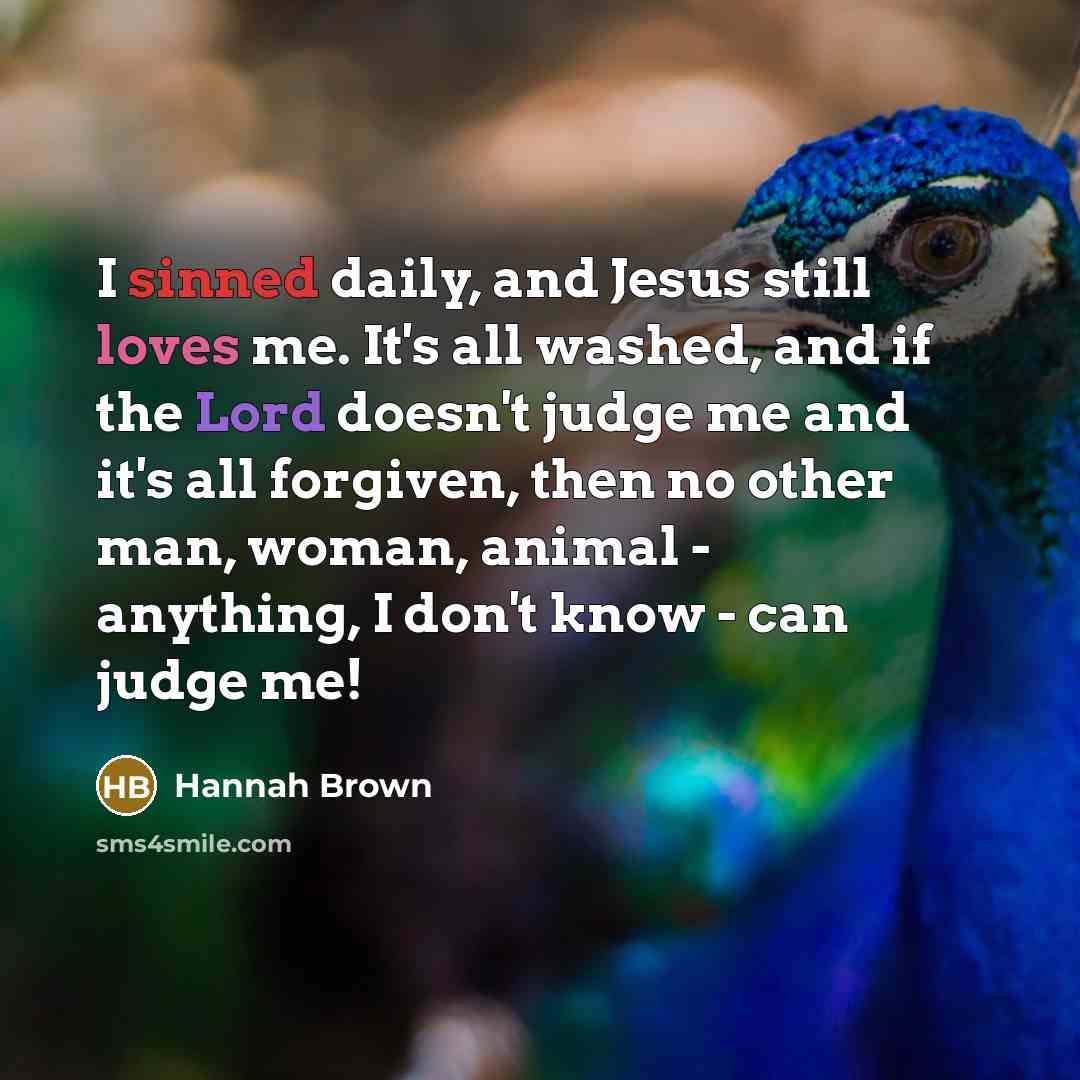 “I sinned daily, and Jesus still loves me. It's all…” quote by Hannah Brown