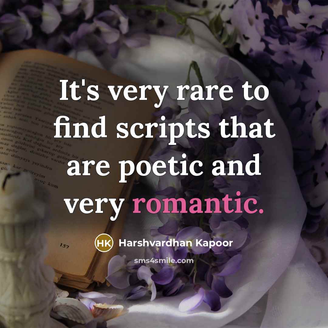 “It's very rare to find scripts that are poetic and…” quote by Harshvardhan Kapoor