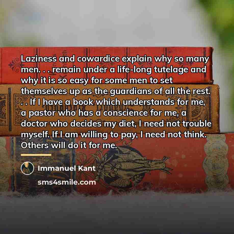 “Laziness and cowardice explain why so many men. . .…” quote by Immanuel Kant