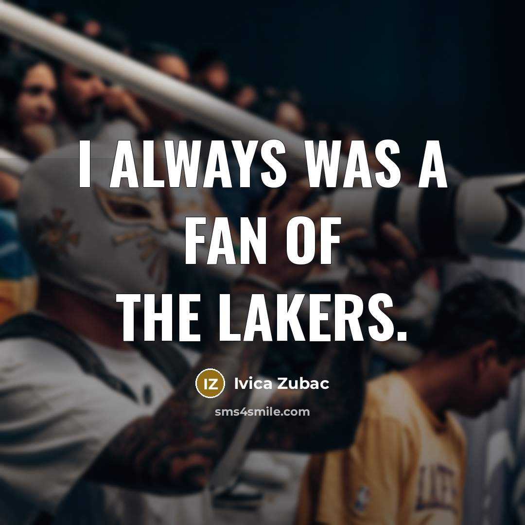 “I always was a fan of the Lakers.…” quote by Ivica Zubac
