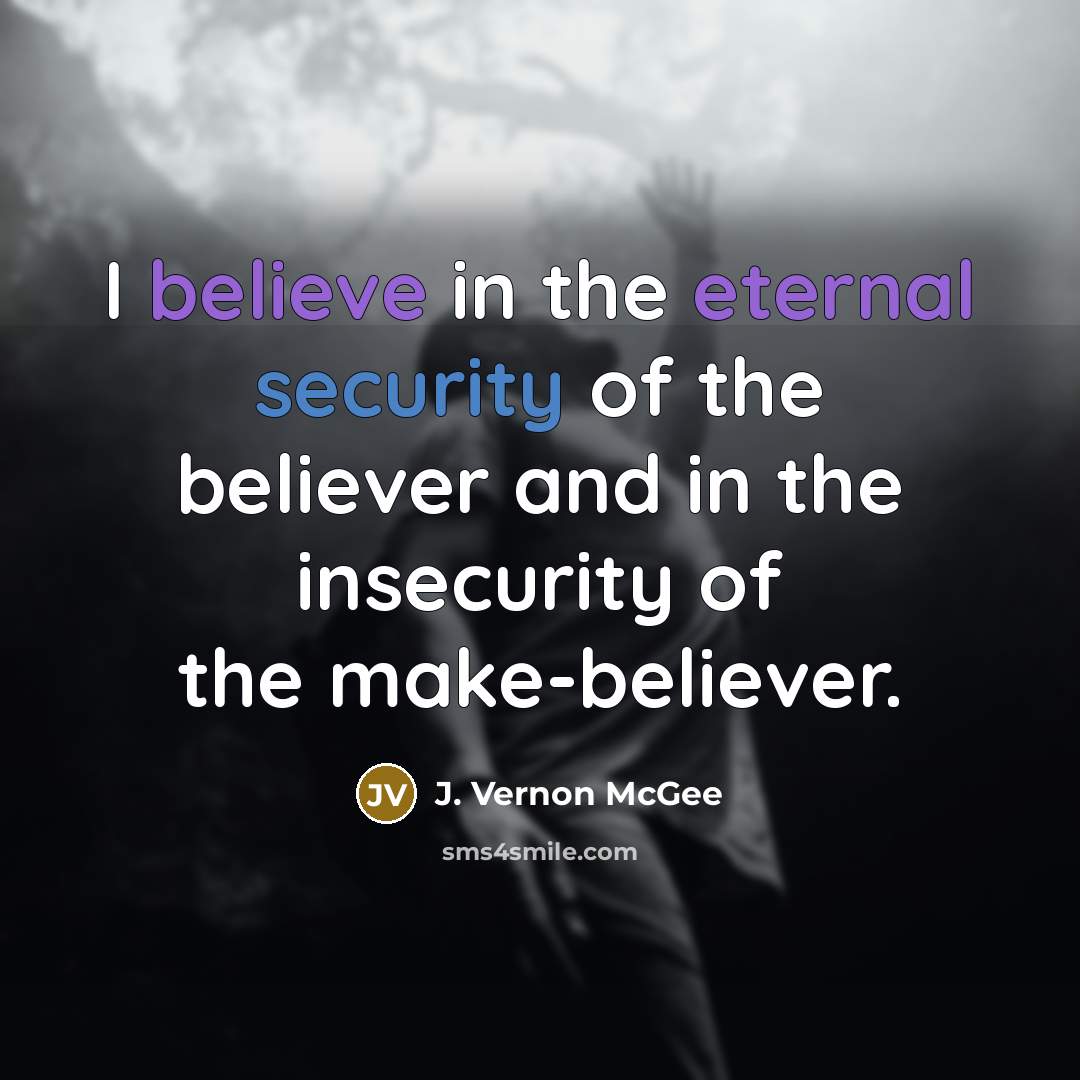 “I believe in the eternal security of the believer and…” quote by J. Vernon McGee