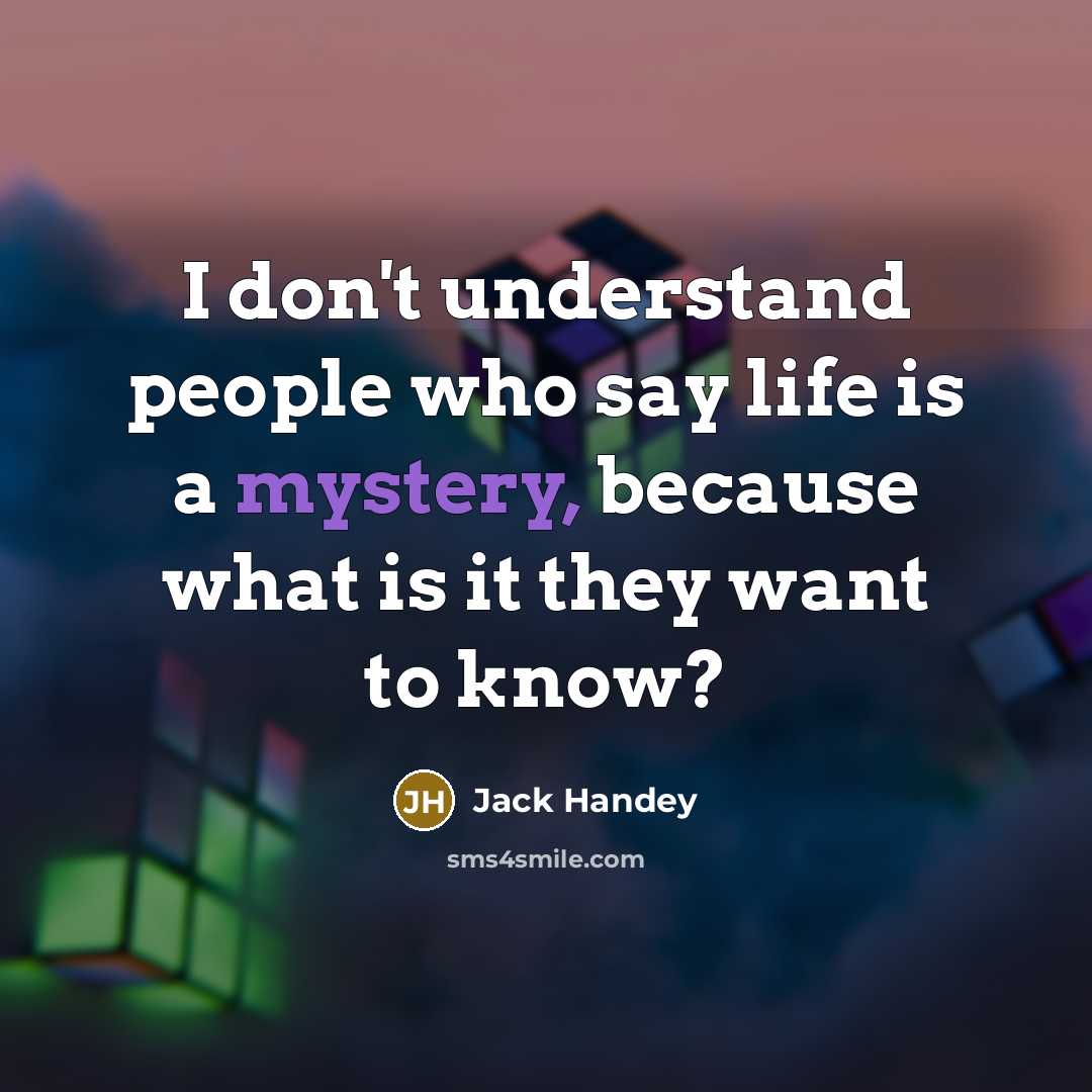 “I don't understand people who say life is a mystery,…” quote by Jack Handey
