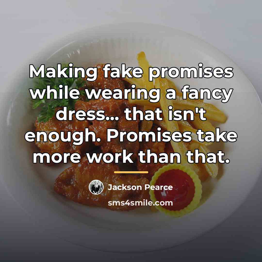 “Making fake promises while wearing a fancy dress... that isn't…” quote by Jackson Pearce