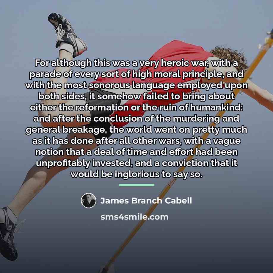 “For although this was a very heroic war, with a…” quote by James Branch Cabell