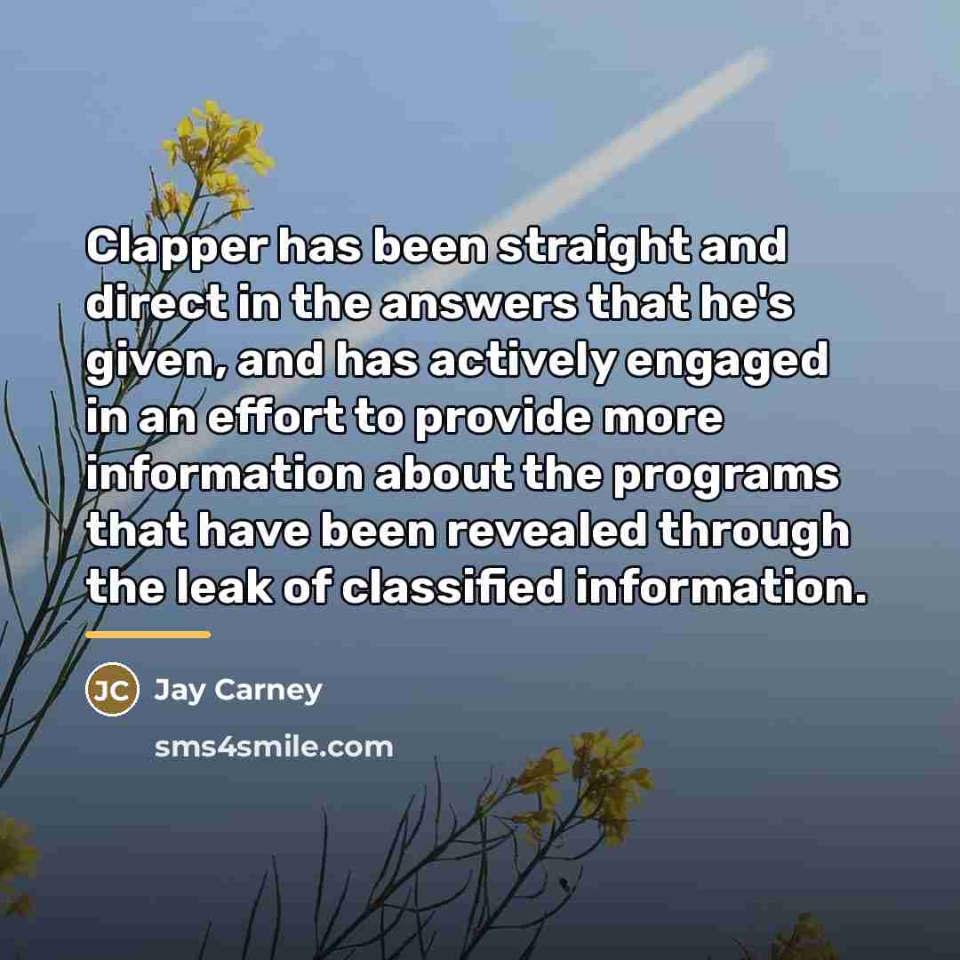 “Clapper has been straight and direct in the answers that…” quote by Jay Carney