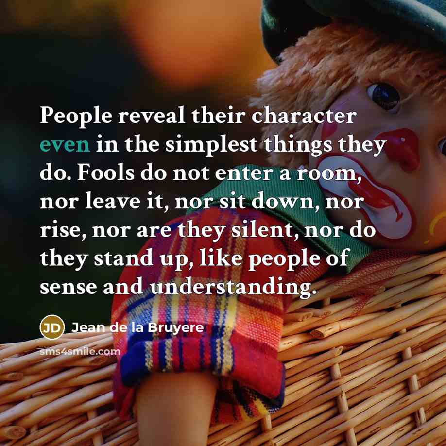 “People reveal their character even in the simplest things they…” quote by Jean de la Bruyere