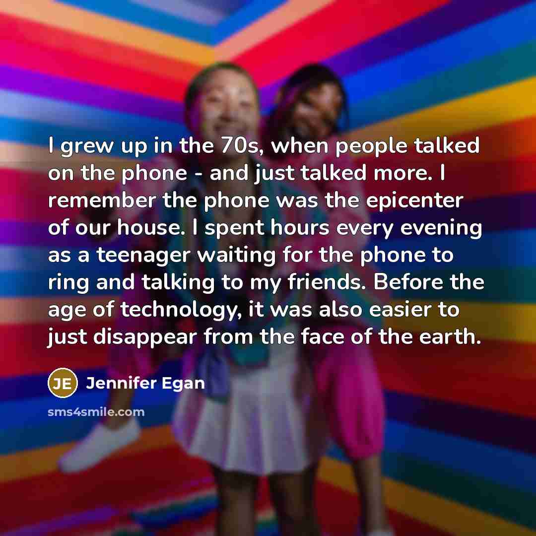 “I grew up in the 70s, when people talked on…” quote by Jennifer Egan