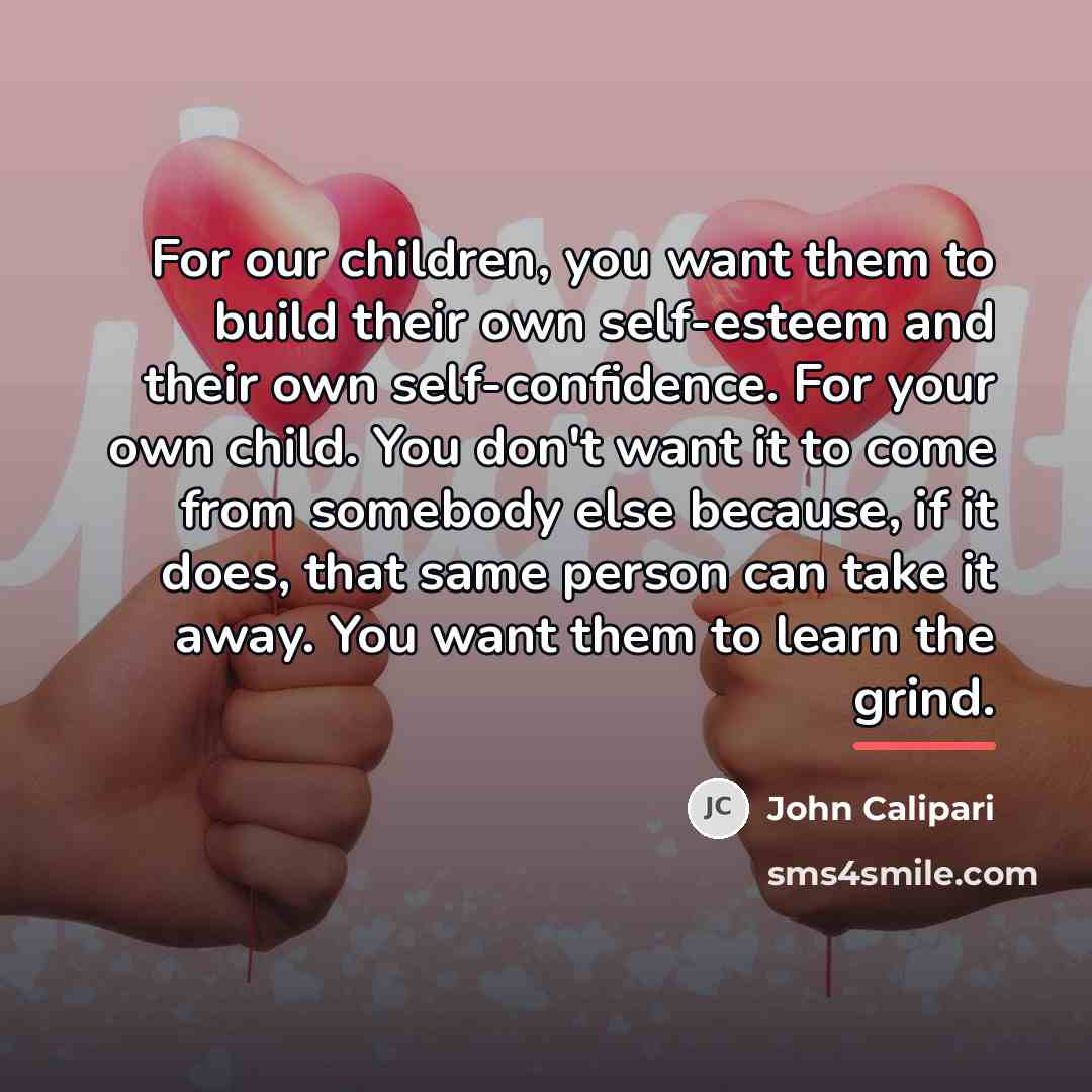 “For our children, you want them to build their own…” quote by John Calipari