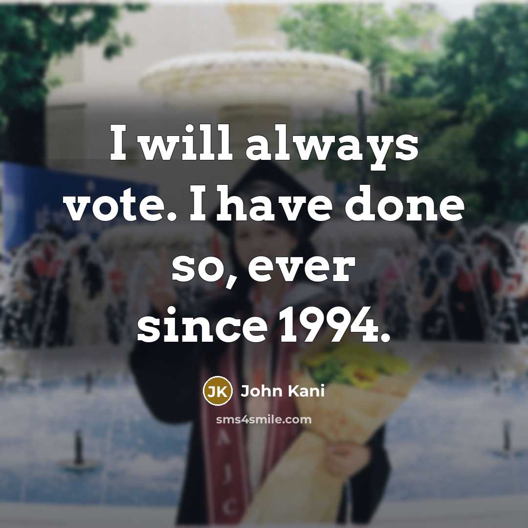 “I will always vote. I have done so, ever since…” quote by John Kani