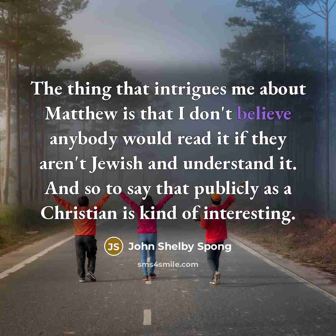 “The thing that intrigues me about Matthew is that I…” quote by John Shelby Spong