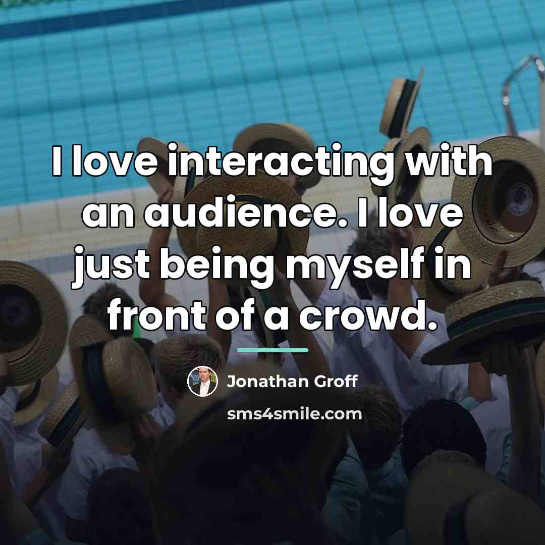 “I love interacting with an audience. I love just being…” quote by Jonathan Groff