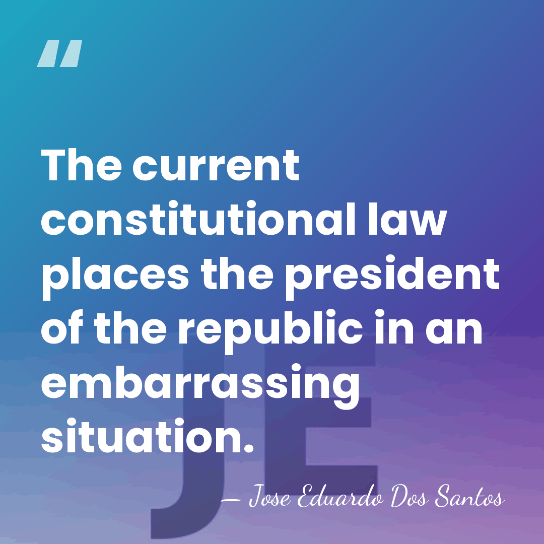 The current constitutional law places the president of the republic in an&hellip; - Jose Eduardo Dos Santos