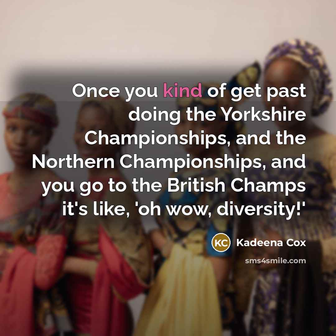 “Once you kind of get past doing the Yorkshire Championships,…” quote by Kadeena Cox