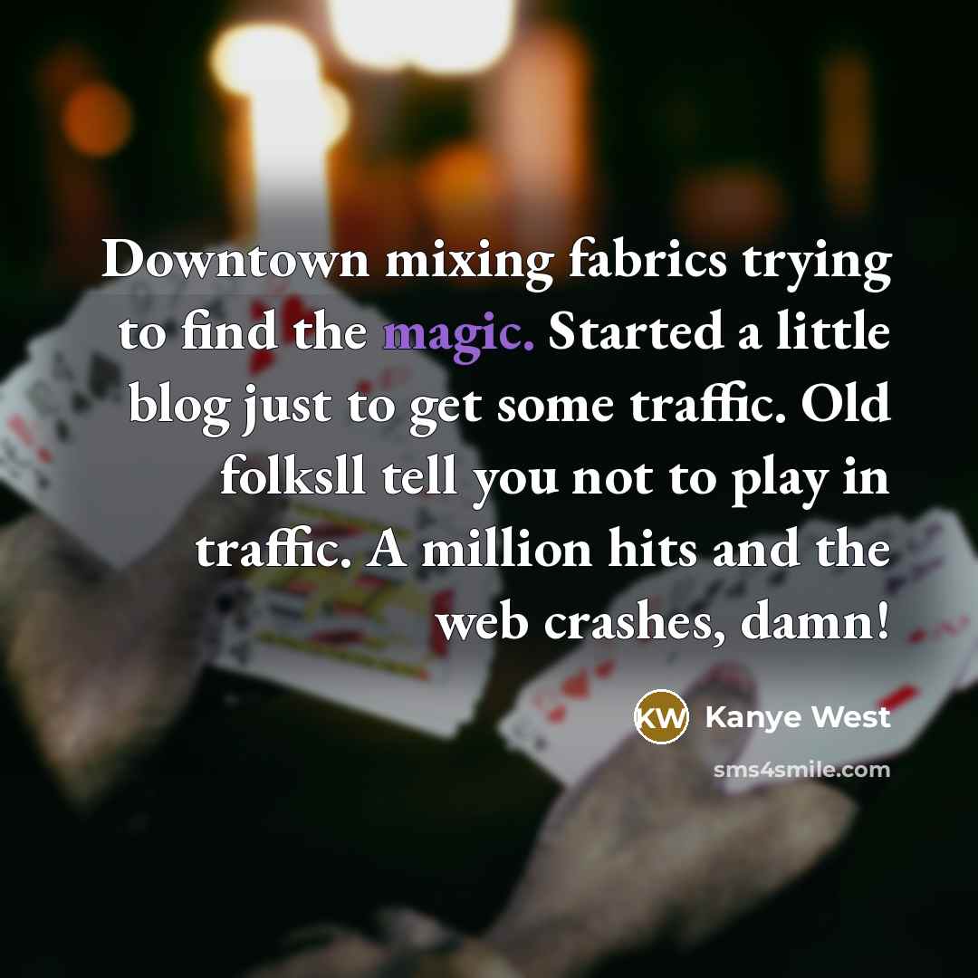 “Downtown mixing fabrics trying to find the magic. Started a…” quote by Kanye West