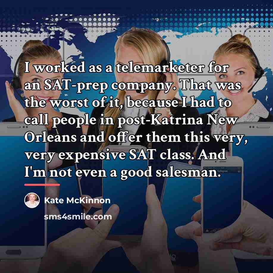 “I worked as a telemarketer for an SAT-prep company. That…” quote by Kate McKinnon