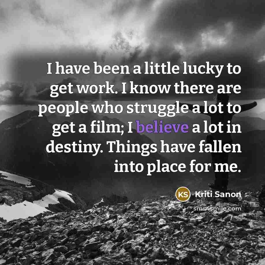 “I have been a little lucky to get work. I…” quote by Kriti Sanon