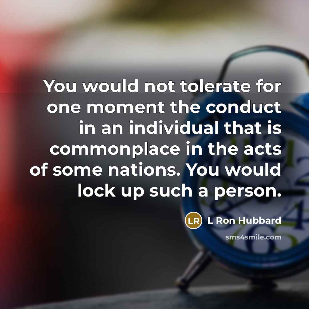 “You would not tolerate for one moment the conduct in…” quote by L Ron Hubbard
