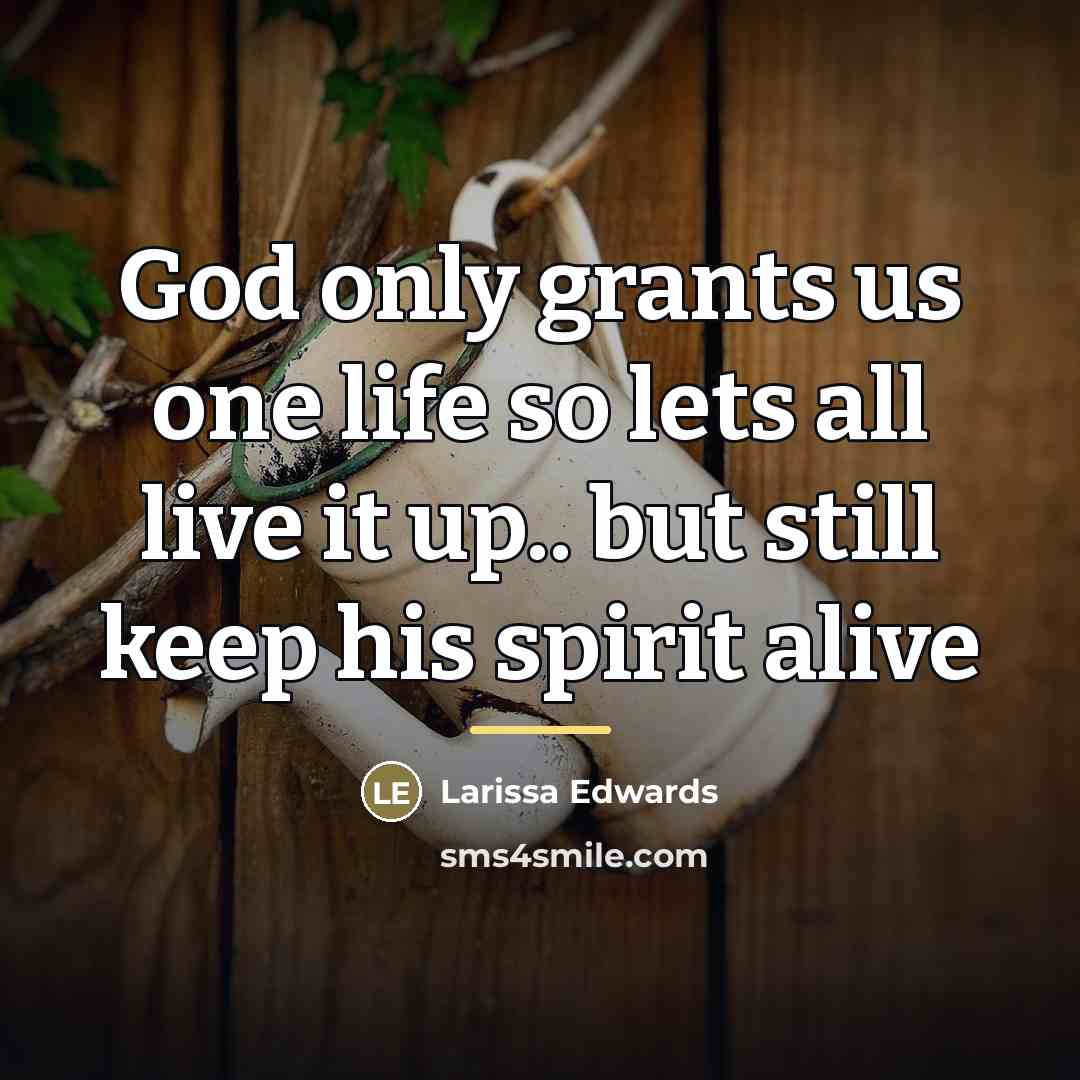 “God only grants us one life so lets all live…” quote by Larissa Edwards