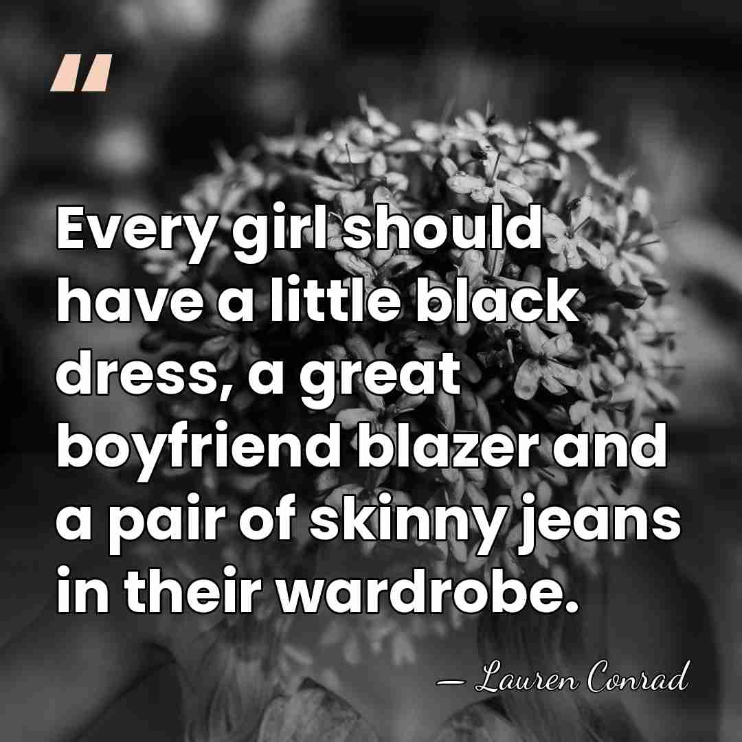 Every girl should have a little black dress, a great boyfriend blazer&hellip; - Lauren Conrad