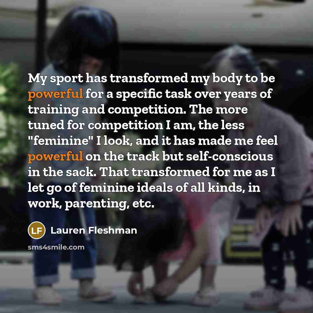 “My sport has transformed my body to be powerful for…” quote by Lauren Fleshman