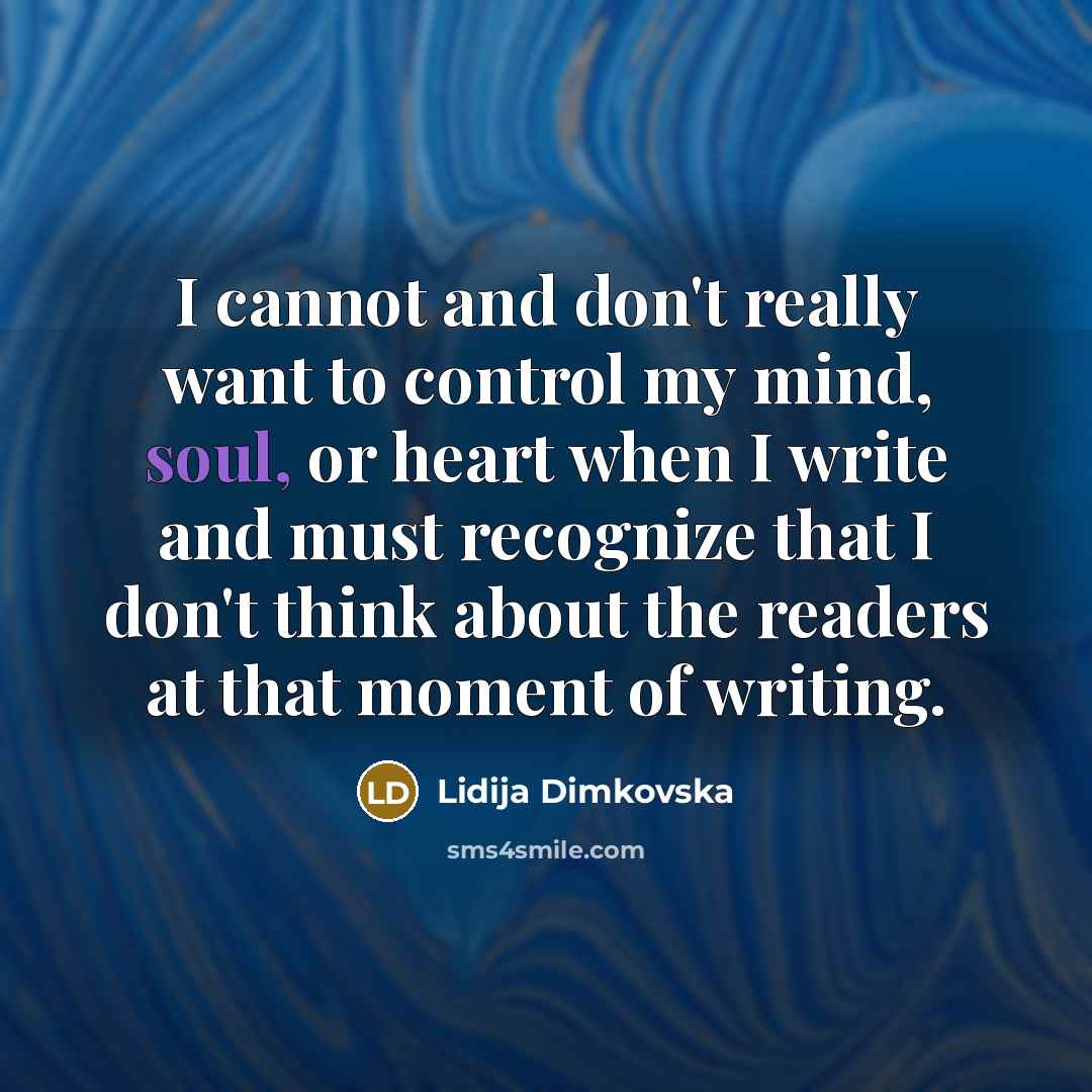 “I cannot and don't really want to control my mind,…” quote by Lidija Dimkovska