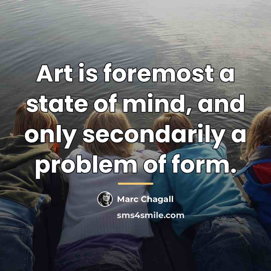 “Art is foremost a state of mind, and only secondarily…” quote by Marc Chagall