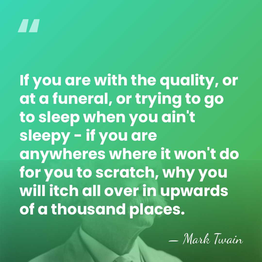 If you are with the quality, or at a funeral, or trying&hellip; - Mark Twain