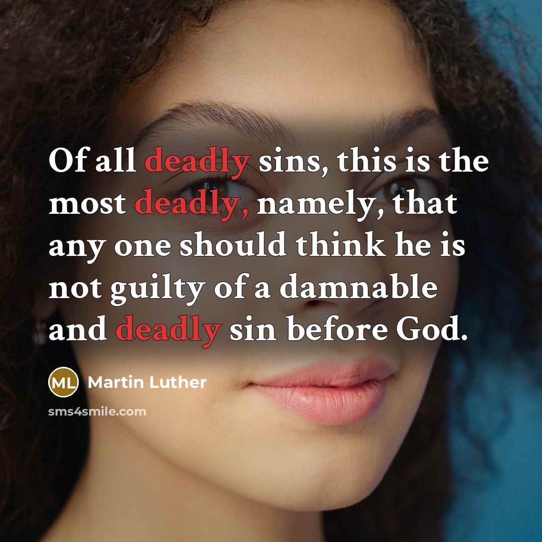 “Of all deadly sins, this is the most deadly, namely,…” quote by Martin Luther