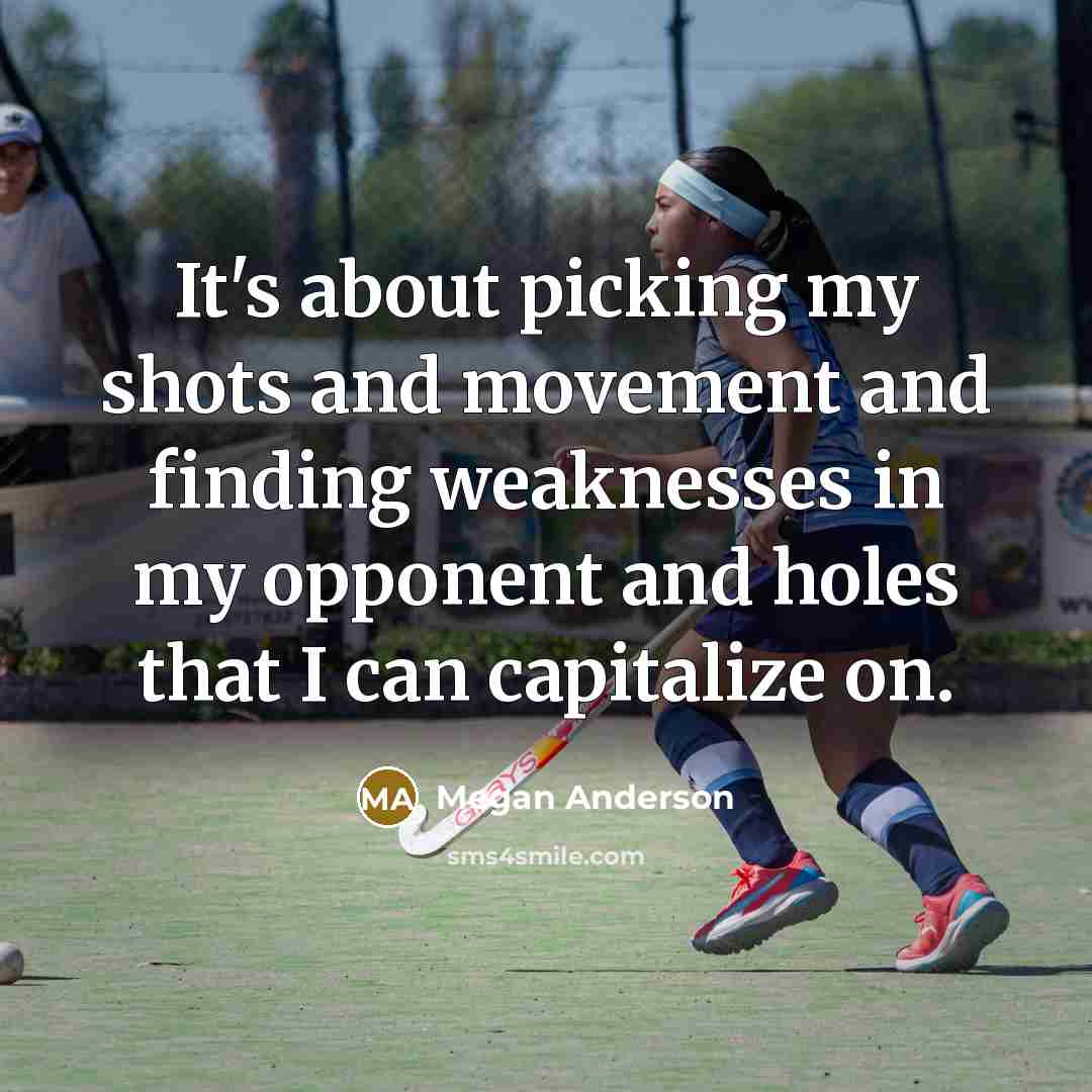 “It's about picking my shots and movement and finding weaknesses…” quote by Megan Anderson