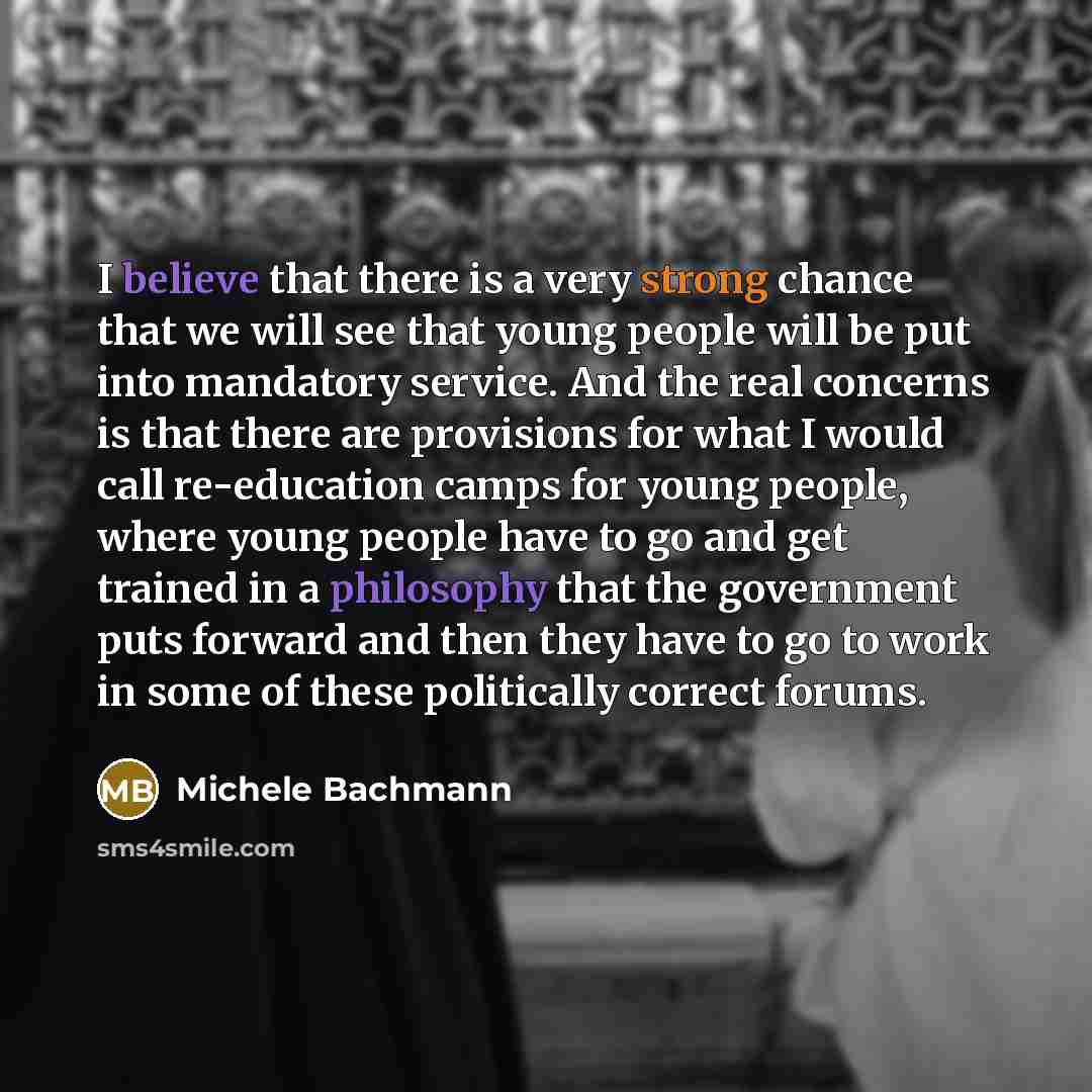 “I believe that there is a very strong chance that…” quote by Michele Bachmann