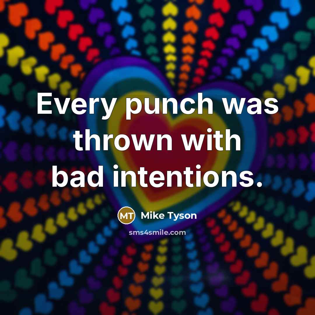 “Every punch was thrown with bad intentions.…” quote by Mike Tyson
