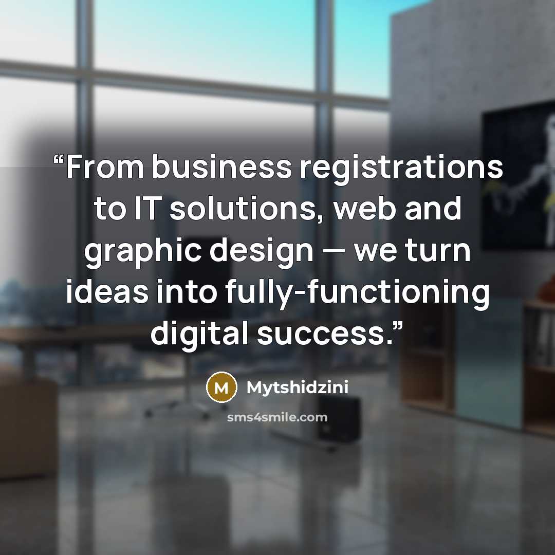 “From business registrations to IT solutions, web and graphic design — we turn ideas into fully-functioning digital success.” quote by Mytshidzini