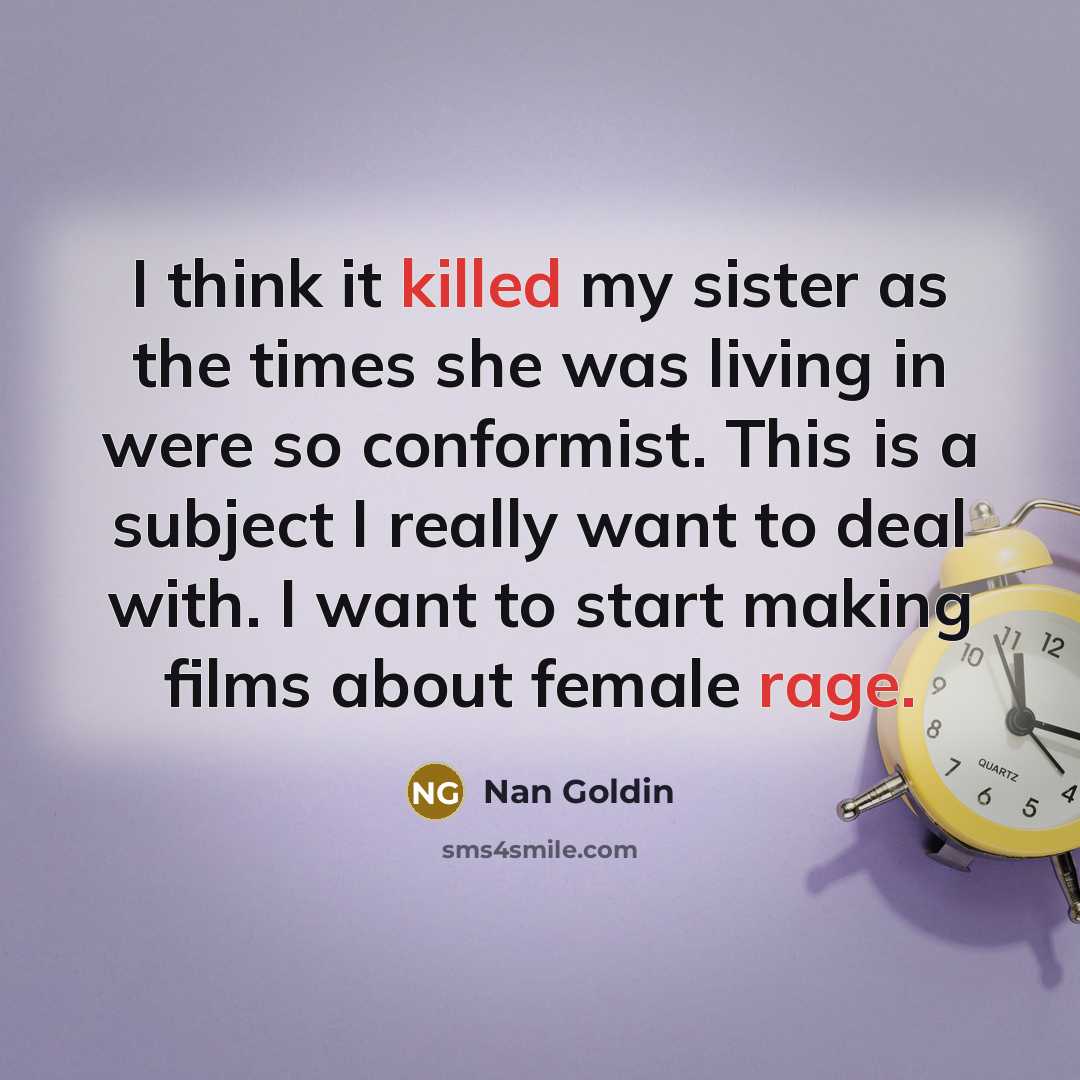 “I think it killed my sister as the times she…” quote by Nan Goldin