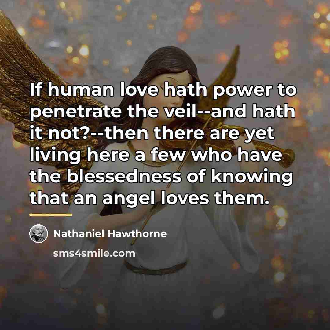 “If human love hath power to penetrate the veil--and hath…” quote by Nathaniel Hawthorne