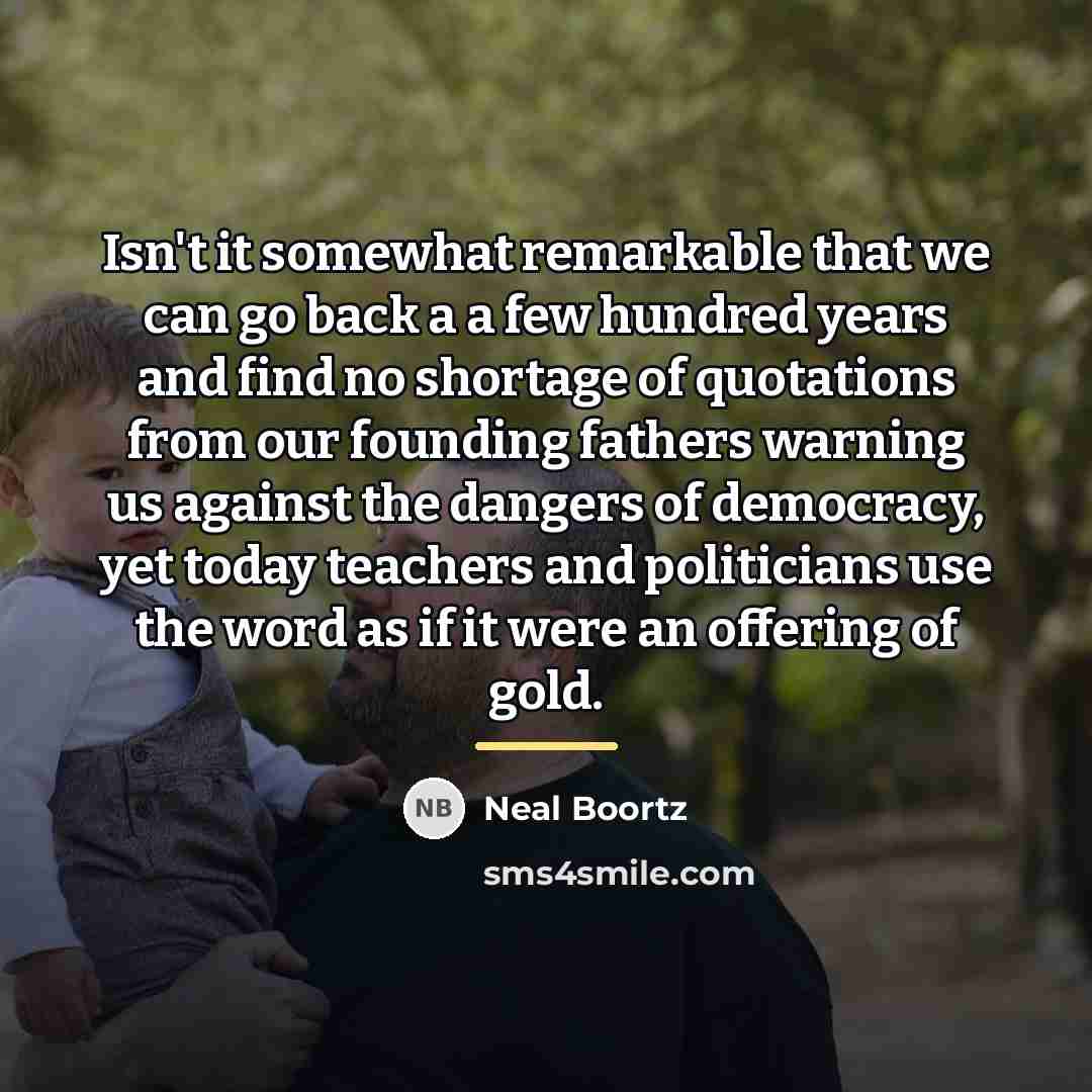 “Isn't it somewhat remarkable that we can go back a…” quote by Neal Boortz