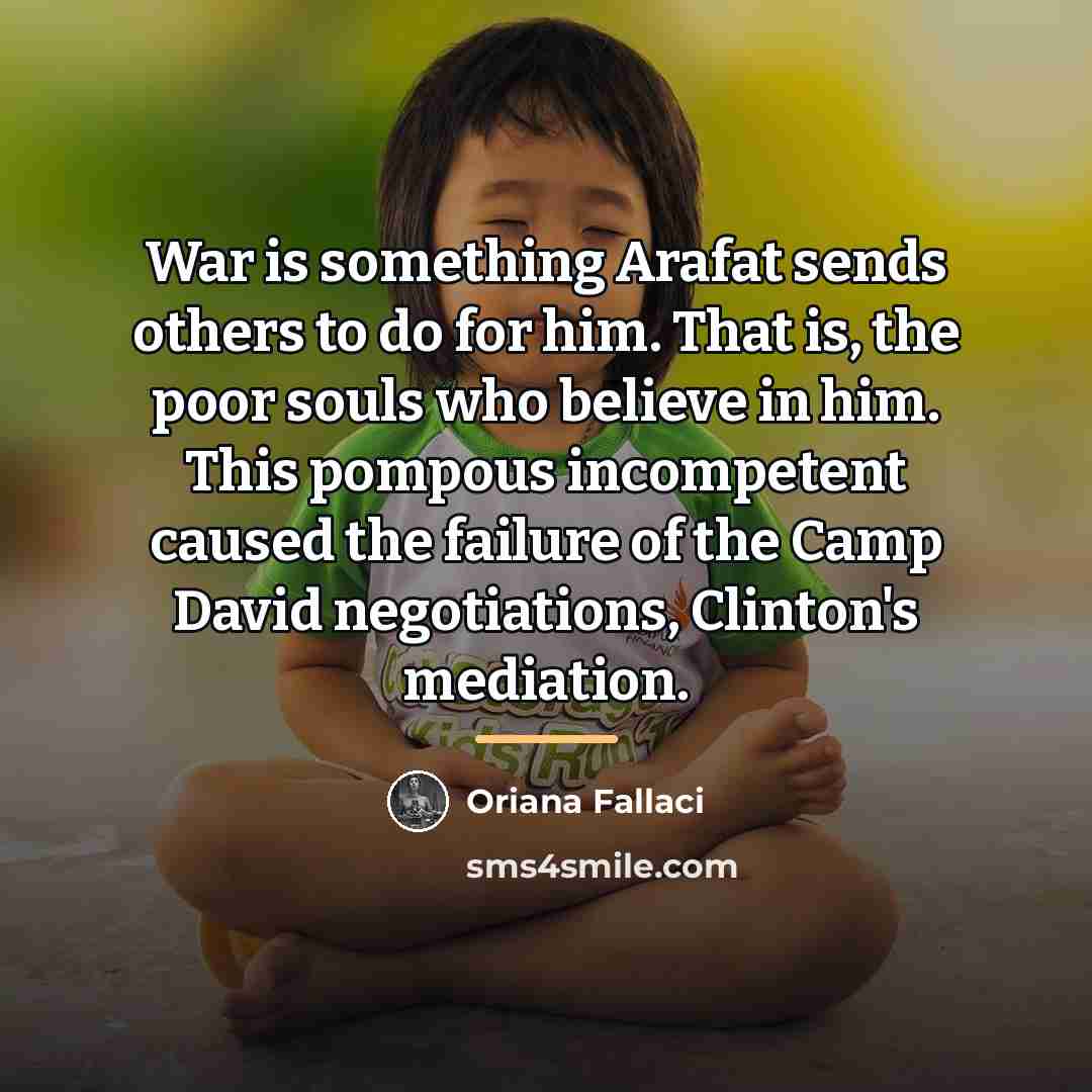 “War is something Arafat sends others to do for him.…” quote by Oriana Fallaci