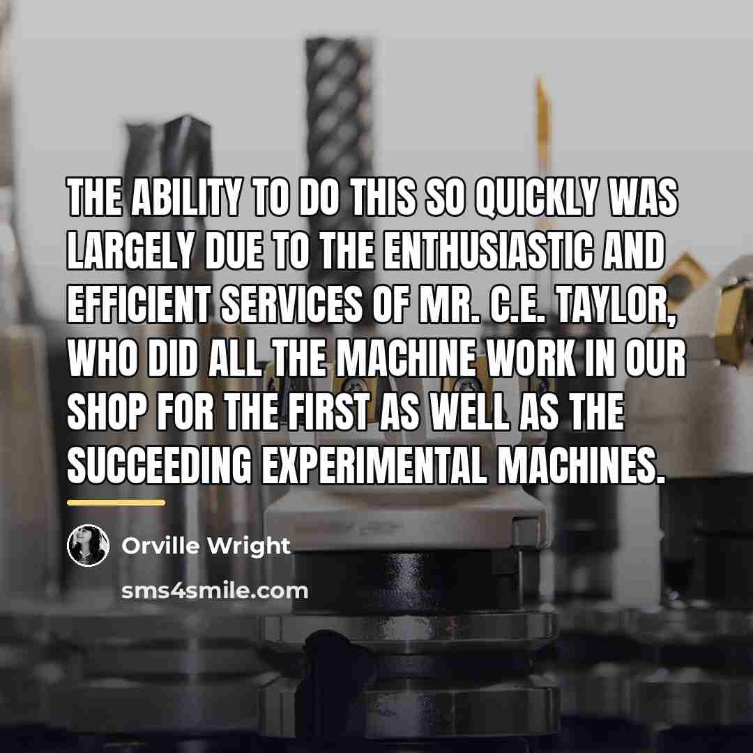 “The ability to do this so quickly was largely due…” quote by Orville Wright