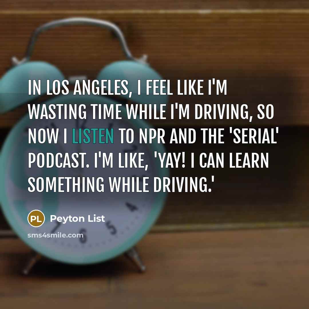 “In Los Angeles, I feel like I'm wasting time while…” quote by Peyton List