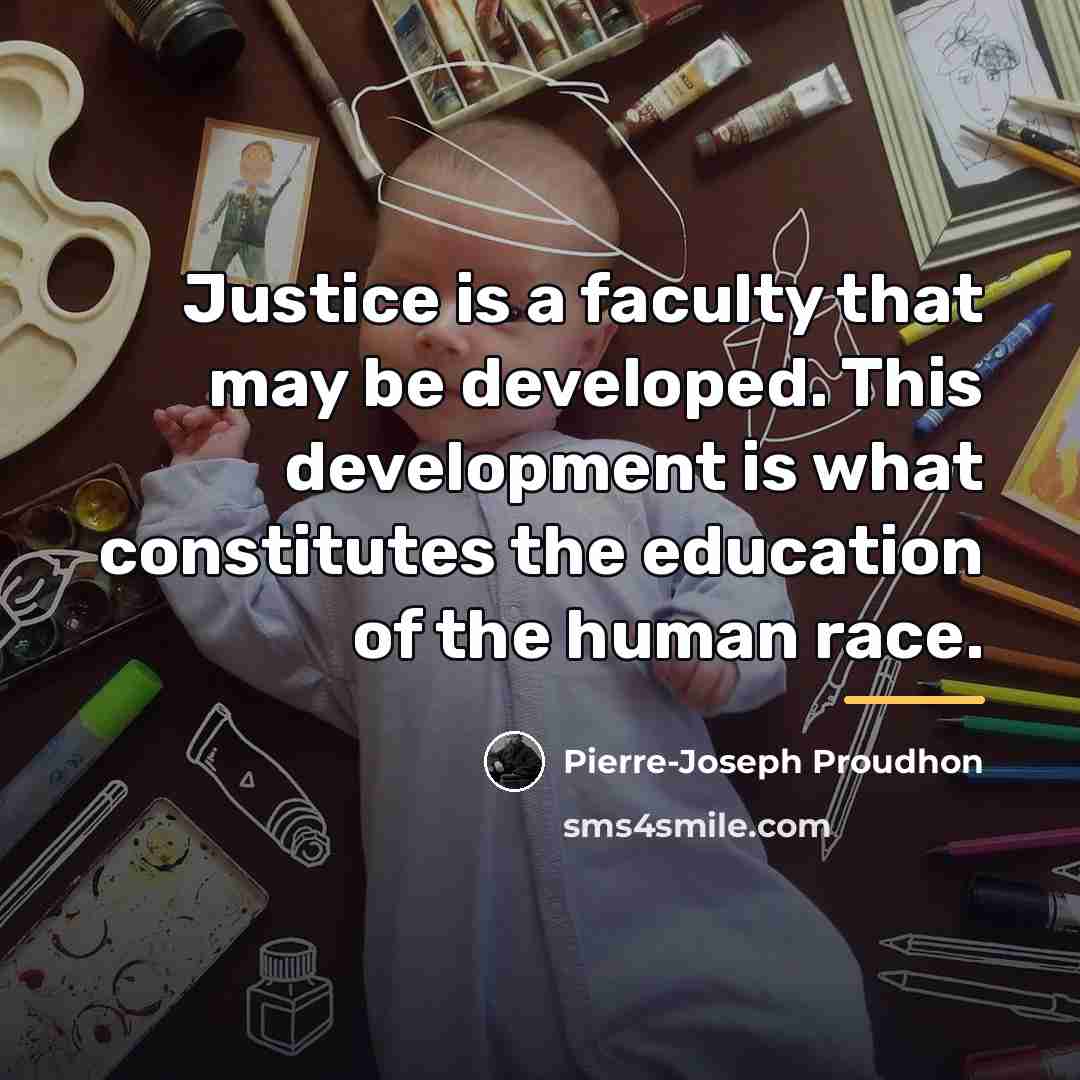 “Justice is a faculty that may be developed. This development…” quote by Pierre-Joseph Proudhon