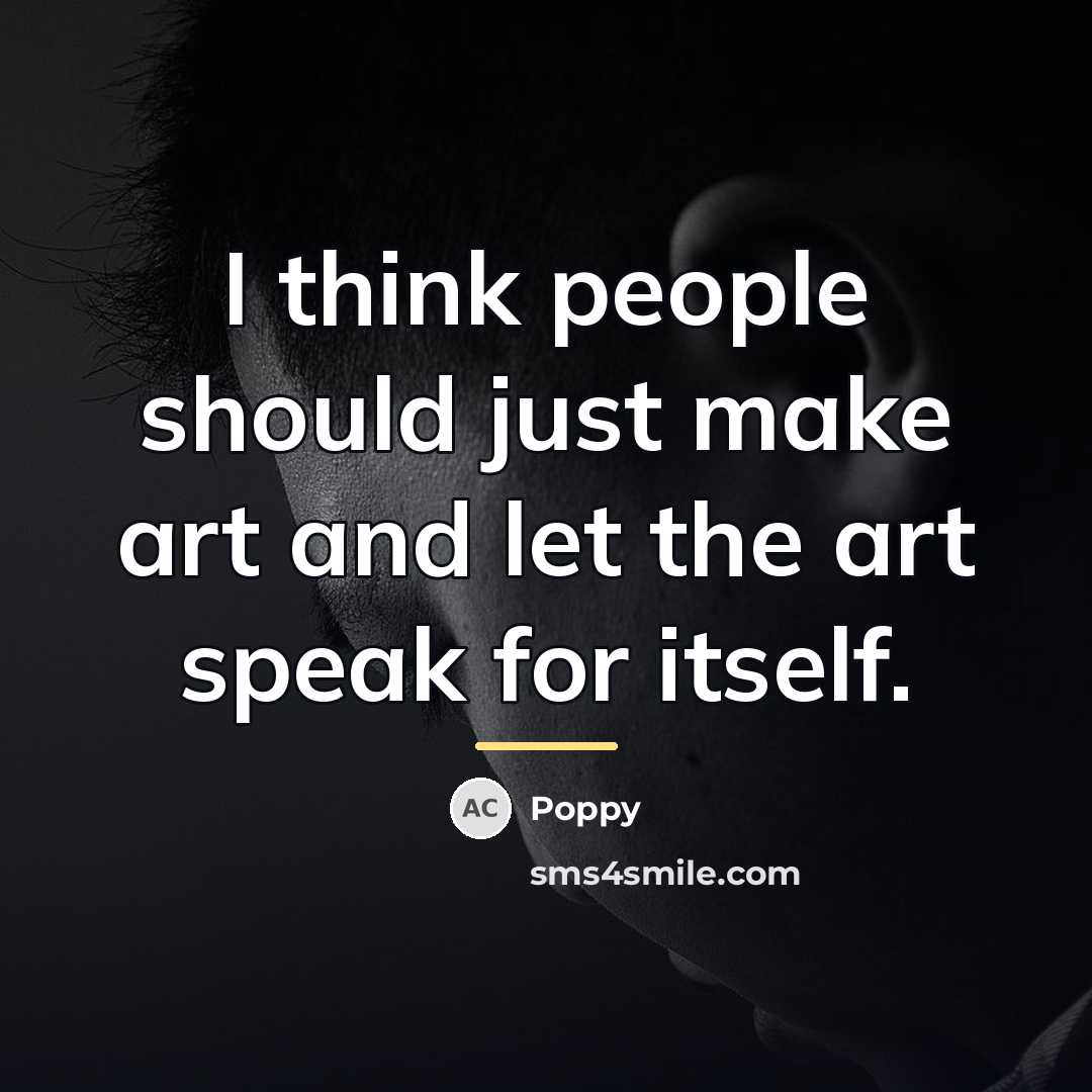 “I think people should just make art and let the…” quote by Poppy