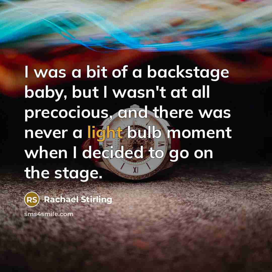 “I was a bit of a backstage baby, but I…” quote by Rachael Stirling