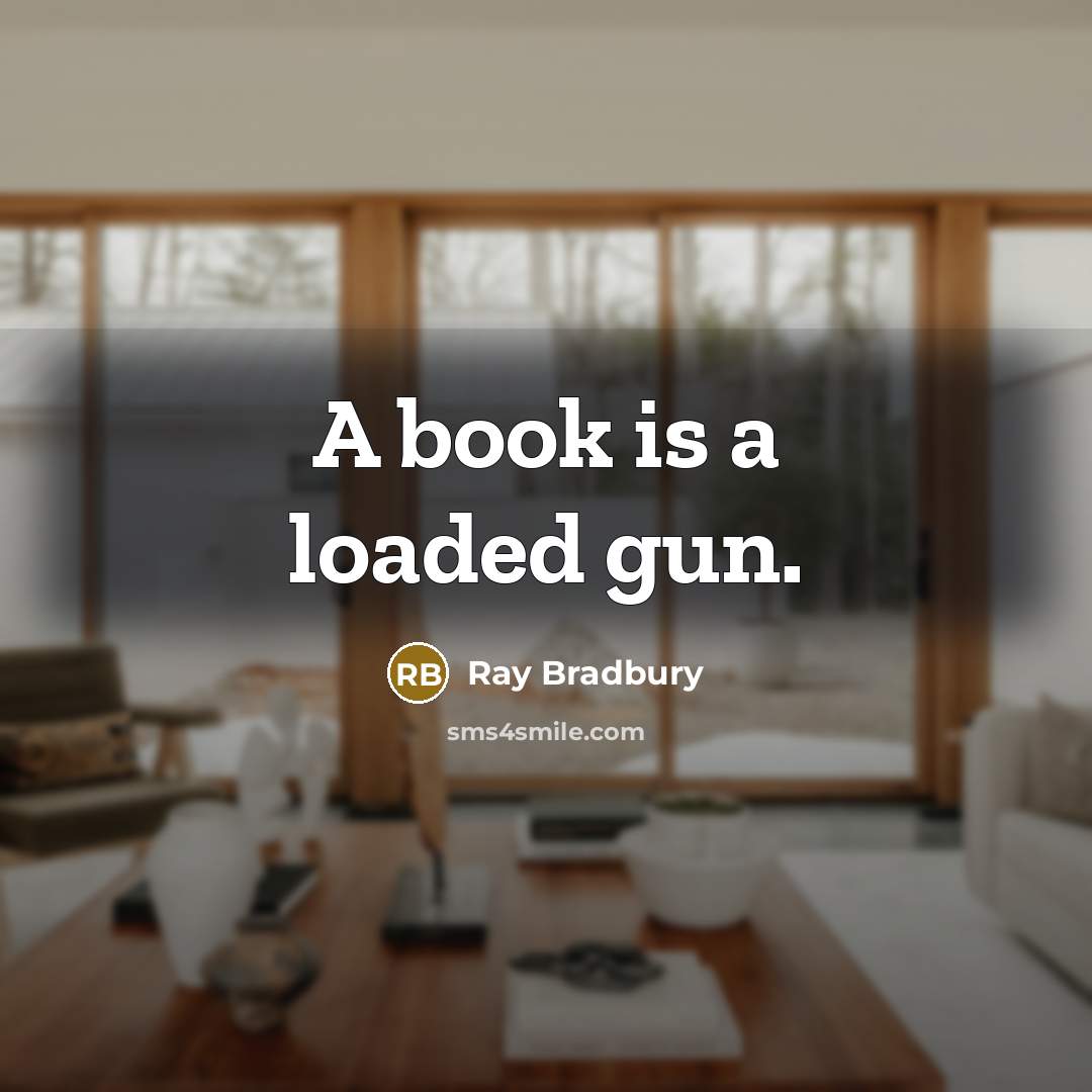 “A book is a loaded gun.…” quote by Ray Bradbury