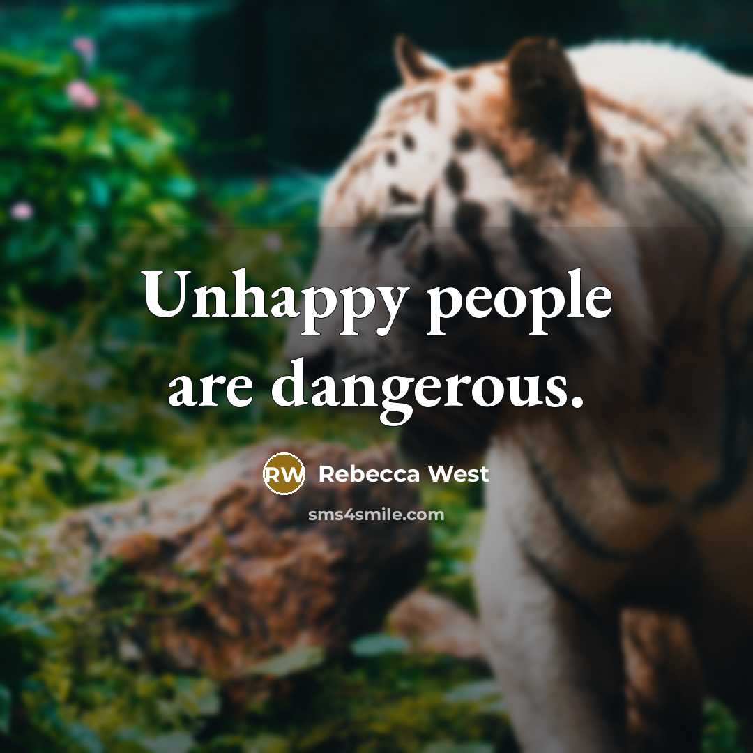 “Unhappy people are dangerous.…” quote by Rebecca West