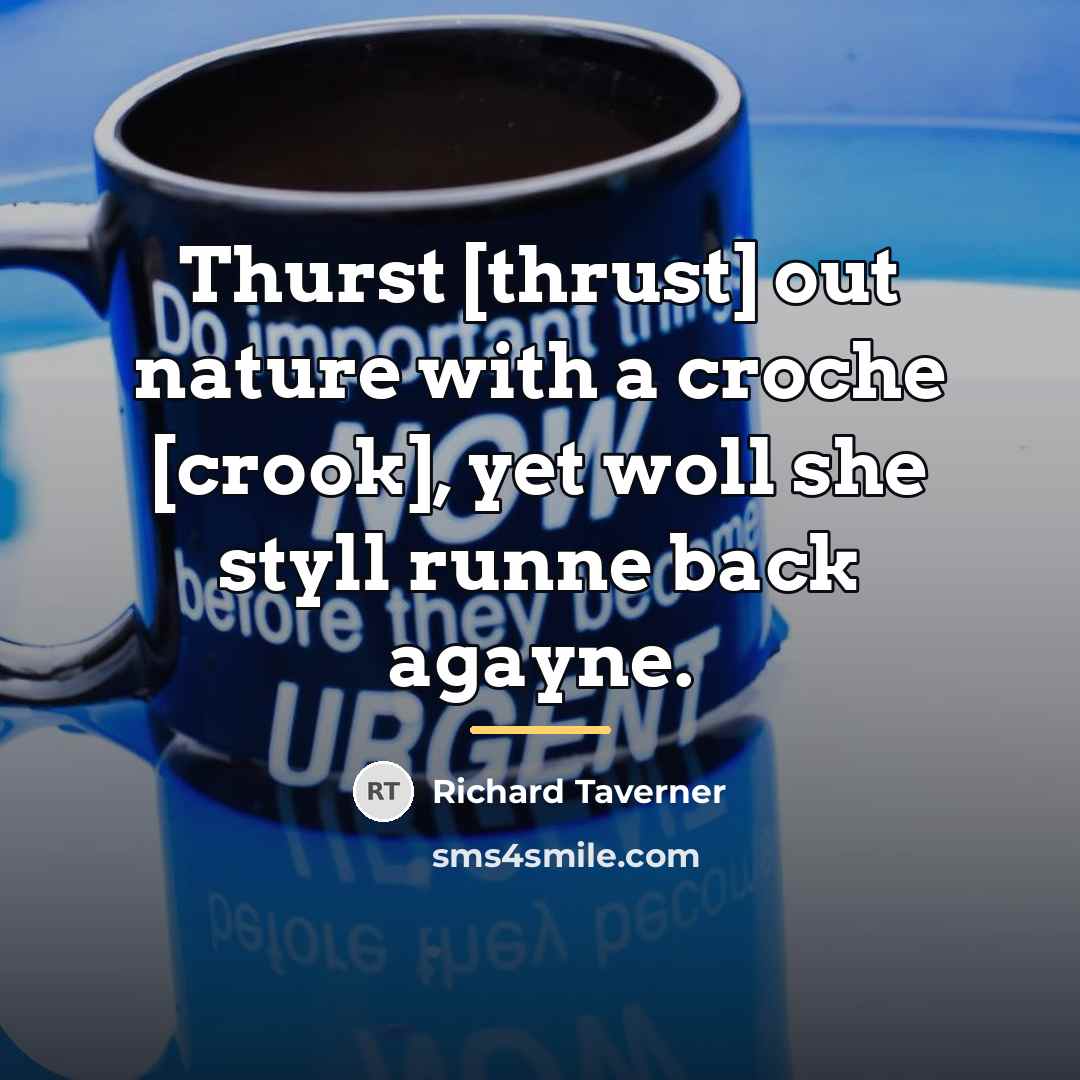 “Thurst [thrust] out nature with a croche [crook], yet woll…” quote by Richard Taverner