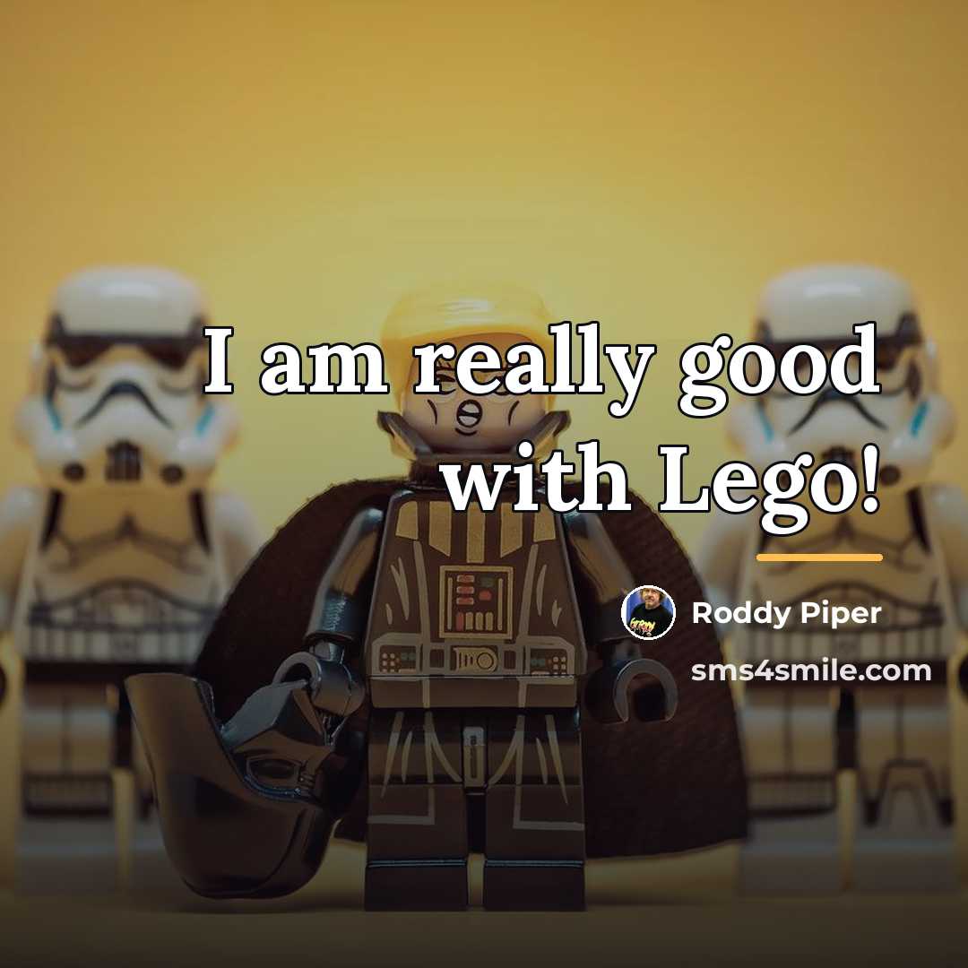 “I am really good with Lego!…” quote by Roddy Piper