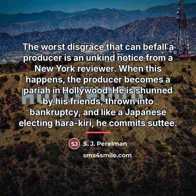 “The worst disgrace that can befall a producer is an…” quote by S. J. Perelman
