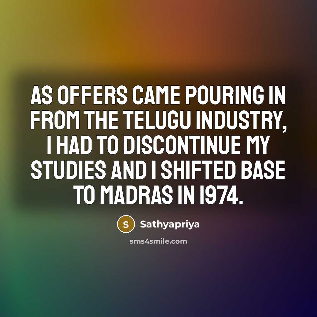 “As offers came pouring in from the Telugu industry, I…” quote by Sathyapriya