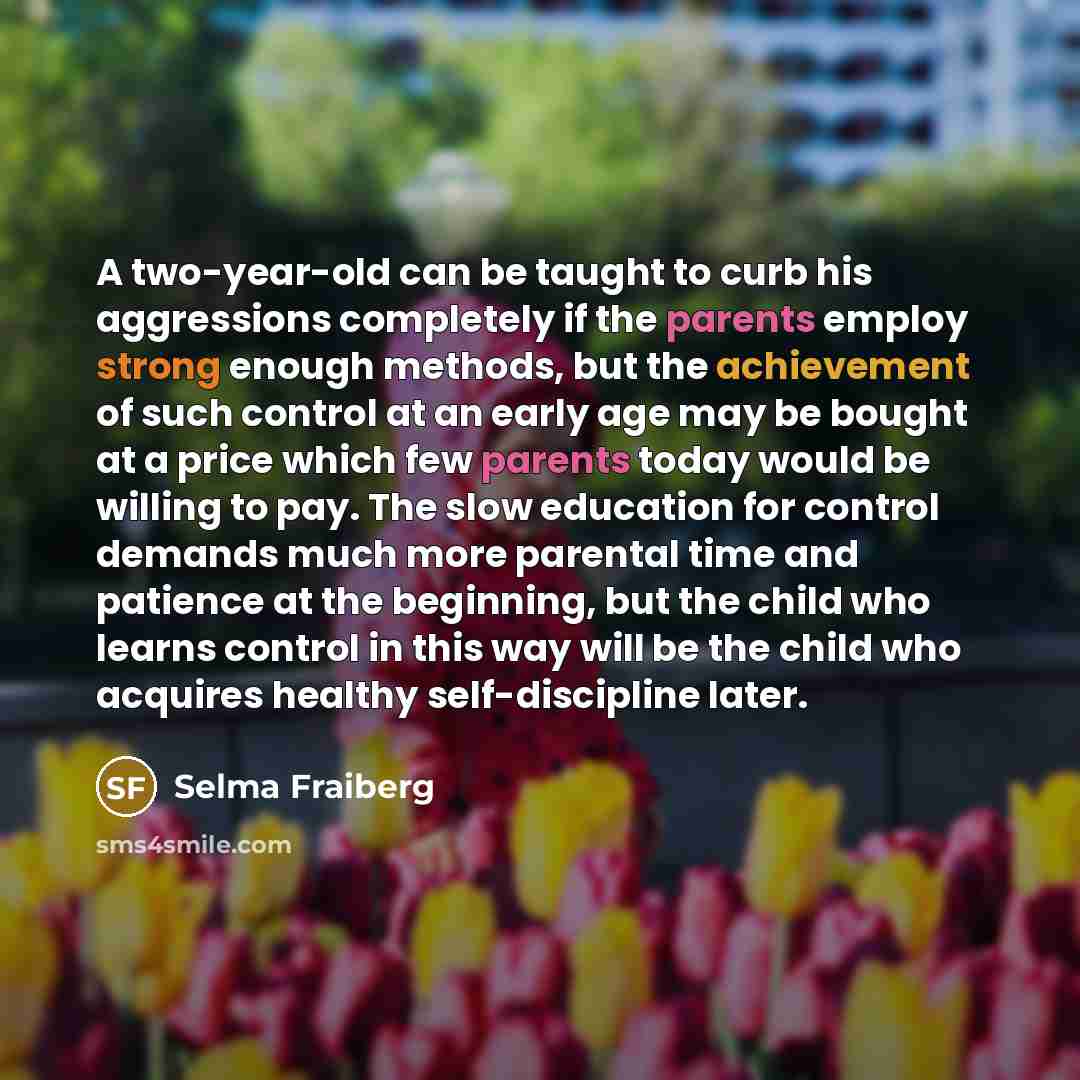 “A two-year-old can be taught to curb his aggressions completely…” quote by Selma Fraiberg