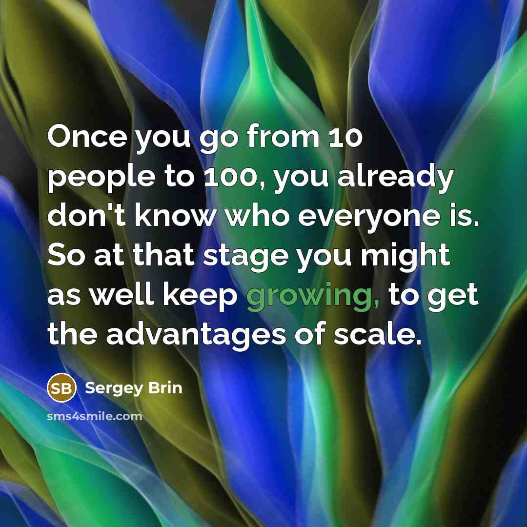 “Once you go from 10 people to 100, you already…” quote by Sergey Brin